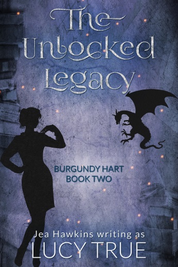 The Unlocked Legacy: Burgundy Hart, Book 2 by Lucy True